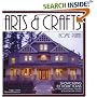 Arts & Crafts Home Plans: Showcasing 85 Home Plans in the Craftsman, Prairie and Bungalow Styles