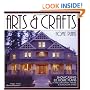 Arts & Crafts Home Plans: Showcasing 85 Home Plans in the Craftsman, Prairie and Bungalow Styles