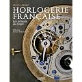 Horlogerie fran�aise : Les artisans du temps