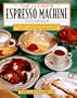 ULTIMATE ESPRESSO MACHINE COOKBOOK