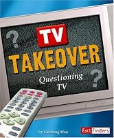 TV Takeover: Questioning TV (Media Literacy series) (Fact Finders: Media Literacy)