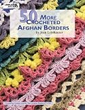 50 More Crocheted Afghan Borders (Leisure Arts #4531)