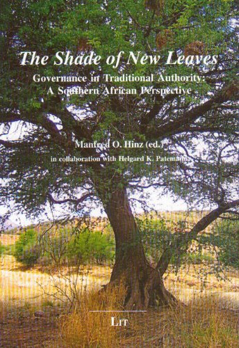 The Shade of New Leaves: Governance in Traditional Authority. A Southern African Perspective (African Studies / Afrikanische Studien)