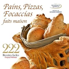 Pains, Pizzas, Focaccias : 222 Recettes faciles cuisine Italienne