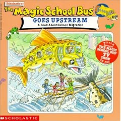 Magic School Bus Goes Upstream: A Book about Salmon Migration