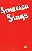 America Sings: Community Song Book for Schools, Clubs, Assemblies, Camps and Recreational Groups