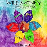 wild money a creative journey to financial wisdom