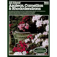 All About Azaleas, Camellias & Rhododendrons (Ortho's All about)