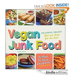 Vegan Junk Food: 225 Sinful Snacks that are Good for the Soul