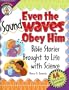 Even the Sound Waves Obey Him: Bible Stories Brought to Life with Science (CPH Teaching Resource)