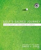 Golfs Sacred Journey: Seven Days at the Links of Utopia