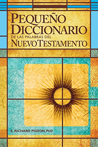 Pequeno Diccionario de las Palabras del Nuevo Testamento: Spanish Bible Dictionary (Spanish Edition)