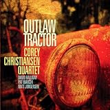 Corey Christiansen Quartet, The Outlaw Tractor