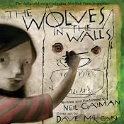 The Wolves in the Walls: The Neil Gaiman Audio Collection | [Neil Gaiman]