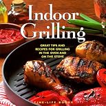 Indoor Grilling: Great Tips and Recipes for Oven and Stovetop Grilling