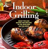 Indoor Grilling: Great Tips and Recipes for Oven and Stovetop Grilling
