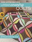 Urban Country Quilts: 15 Projects For...