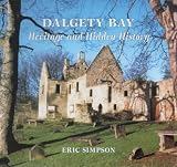 Dalgety Bay : heritage and hidden history : the story of the parish of Dalgety and of the new town of Dalgety Bay