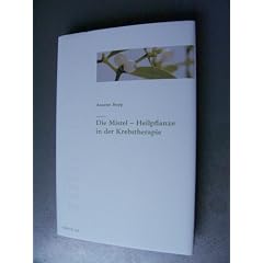 Die Mistel - Heilpflanze in der Krebstherapie.