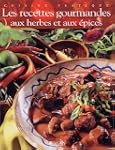 RECETTES GOURMANDES AUX HERBES ET AUX...