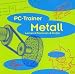 Computer Software : PC-Trainer Metall. CD-ROM für Windows 3.X/95/98/NT