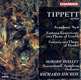 Michael Tippett: Symphony No. 4 / Fantasia Concertante on a Theme of Corelli / Fantasia on a Theme of Handel - Richard Hickox / Bournemouth Symphony Orchestra / Howard Shelley