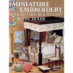 Miniature Embroidery for the Tudor and Stuart Dolls' House