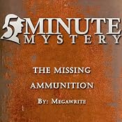 5 Minute Mystery: The Missing Ammunition | [Meg A. Write]