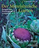 Der mittelalterliche Garten. Burgg�rtlein, Klosterg�rten und Lustg�rten - Arnaud Mauri�res