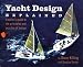 Yacht Design Explained: A Sailor's Guide to the Principles and Practice of Design