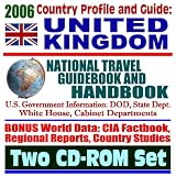  : 2006 Country Profile and Guide to the United Kingdom: National Travel Guidebook and Handbook--Tony Blair, Tourism, Mildenhall, Lakenheath, Northern Ireland (Two CD-ROM Set)