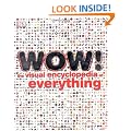 Wow!: The Visual Encyclopedia of Everything