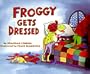 Froggy Gets Dressed (Book and Frog)