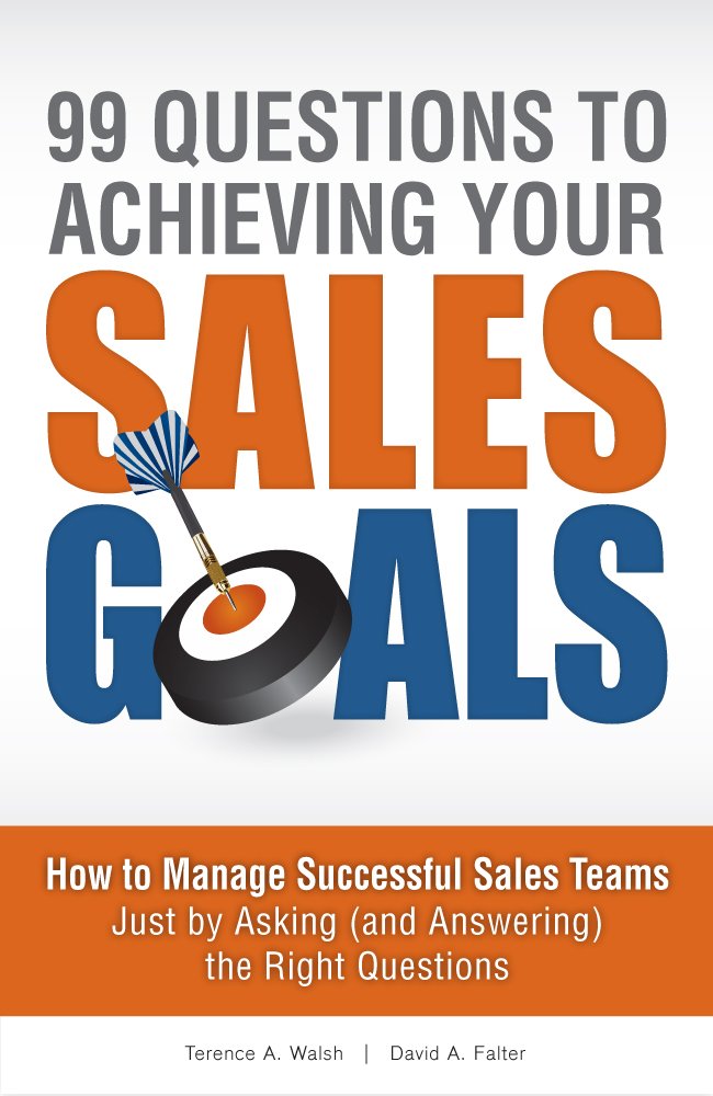 99 Questions to Achieving Your Sales Goals: How to Manage ... 99 Questions to Achieving Your Sales Goals: How to Manage ...