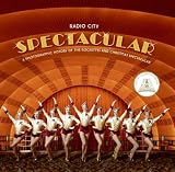 Radio City Spectacular: A Photographic History of the Rockettes and Christmas Spectacular Radio City Entertainment