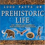 Prehistoric Life (1000 Facts On...)