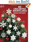 60 Crocheted Snowflakes (Dover Needle...