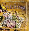 Stitching Pretty: 101 Lovely Cross-Stitch Projects to Make (Better Homes and Gardens)