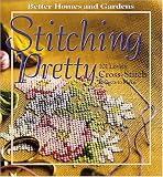 Better Homes and Gardens Stitching Pretty: 101 Lovely Cross-Stitch Projects to Make (Better Homes & Gardens)