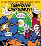 The Computer Cartoon Kit: All You Need to Make Your Own Comic Strips with CD-ROM