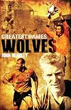 Wolves greatest games