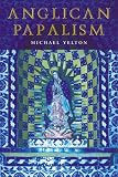Anglican Papalism : a history : 1900-1960