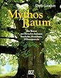 Mythos Baum. Was B�ume uns Menschen bedeuten. Geschichte, Brauchtum, 30 Baumport�ts