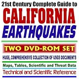 21st Century Complete Guide to California Earthquakes: Huge and Comprehensive Collection of U.S. Geological Survey (USGS) Documents with Extensive Coverage of Earthquake Monitoring, Research Projects, Scientific and Threat Data ��� Technical and Scientific Reference (Two DVD-ROM Set)