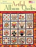 Artful Album Quilts: Applique Inspirations from Traditional Blocks