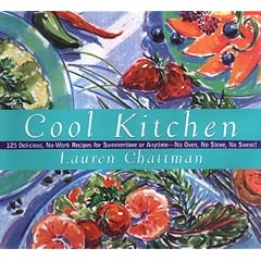 Cool Kitchen: No Oven, No Stove, No Sweat! 125 Delicious, No-Work Recipes For Summertime Or Anytime