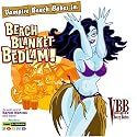 Beach Blanket Bedlam!