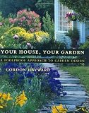 Your House, Your Garden: A Foolproof Approach to Garden Design