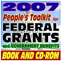 2007 People's Toolkit for Federal Grants and Government Benefits (Book and CD-ROM Set)