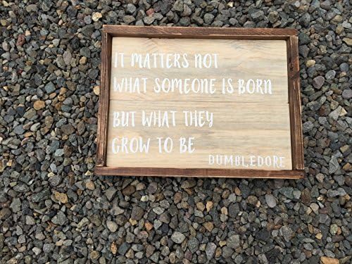 Dumbledore Quote, Harry Potter Quote, It Matters Not What Someone is Born but What They Grow to Be, Harry Potter Inspired, Wood Sign, Home